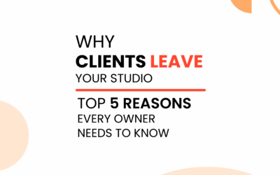 Why Clients Leave Your Studio – Top 5 Reasons Every Owner Needs to Know8 min read