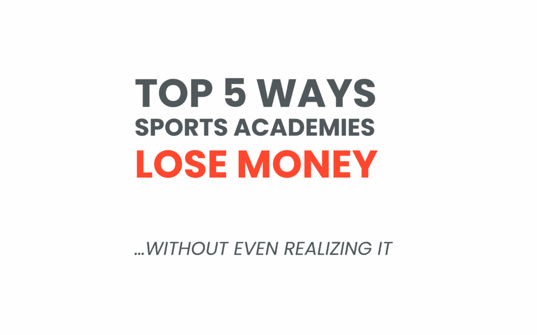 Top 5 Ways Sports Academies Lose Money Without Realizing It7 min read